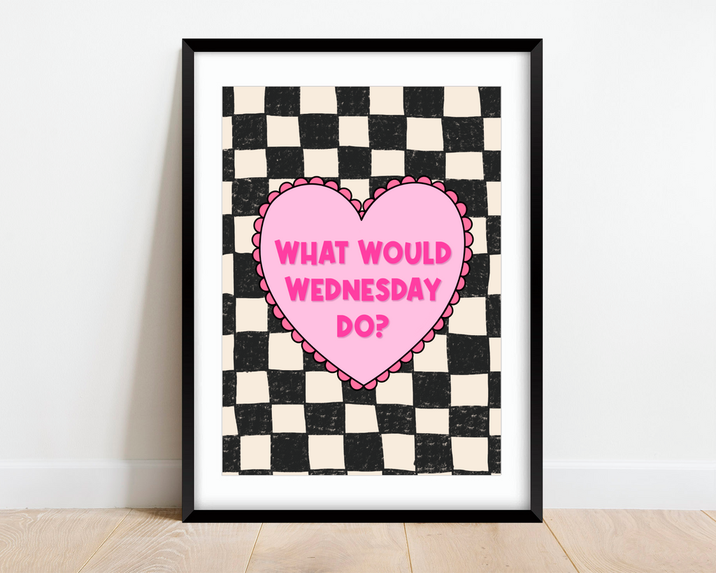 What Would Wednesday Do? Print Posters, Prints, & Visual Artwork Pretty Average   