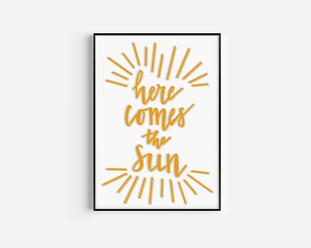 Here Comes the Sun Print Posters, Prints, & Visual Artwork Pretty Average   