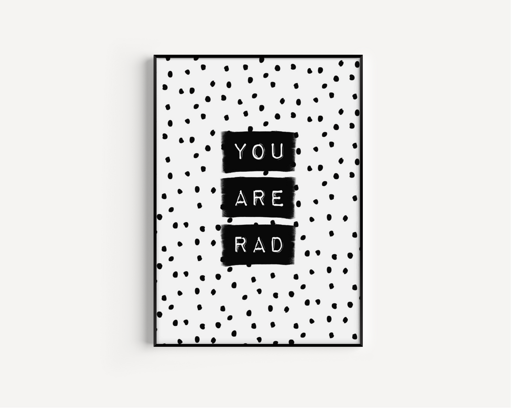 You Are Rad Print - Three colours available Posters, Prints, & Visual Artwork Pretty Average 4x6 Black 