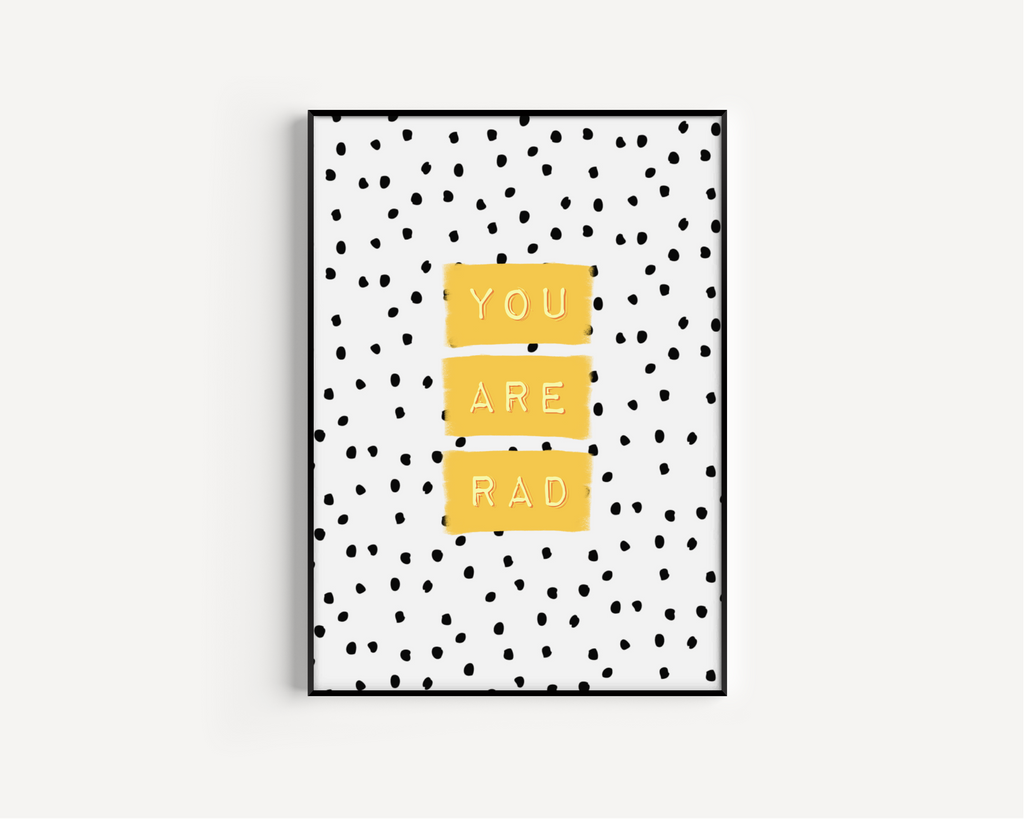 You Are Rad Print - Three colours available Posters, Prints, & Visual Artwork Pretty Average 4x6 Yellow 