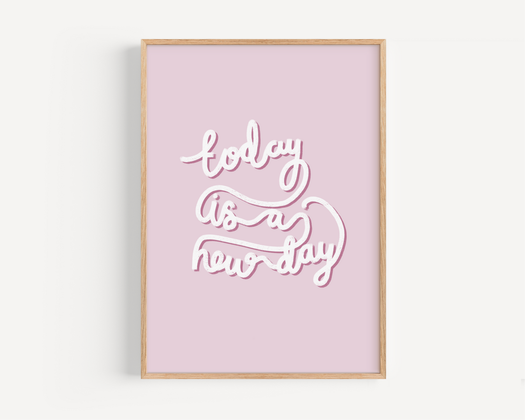 Today Is A New Day Print Posters, Prints, & Visual Artwork Pretty Average   