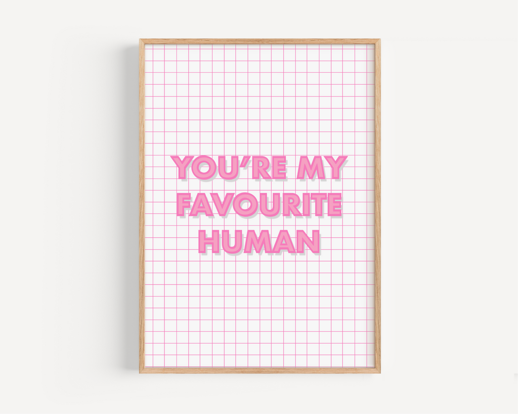 You’re My Favourite Human Print Posters, Prints, & Visual Artwork Pretty Average   