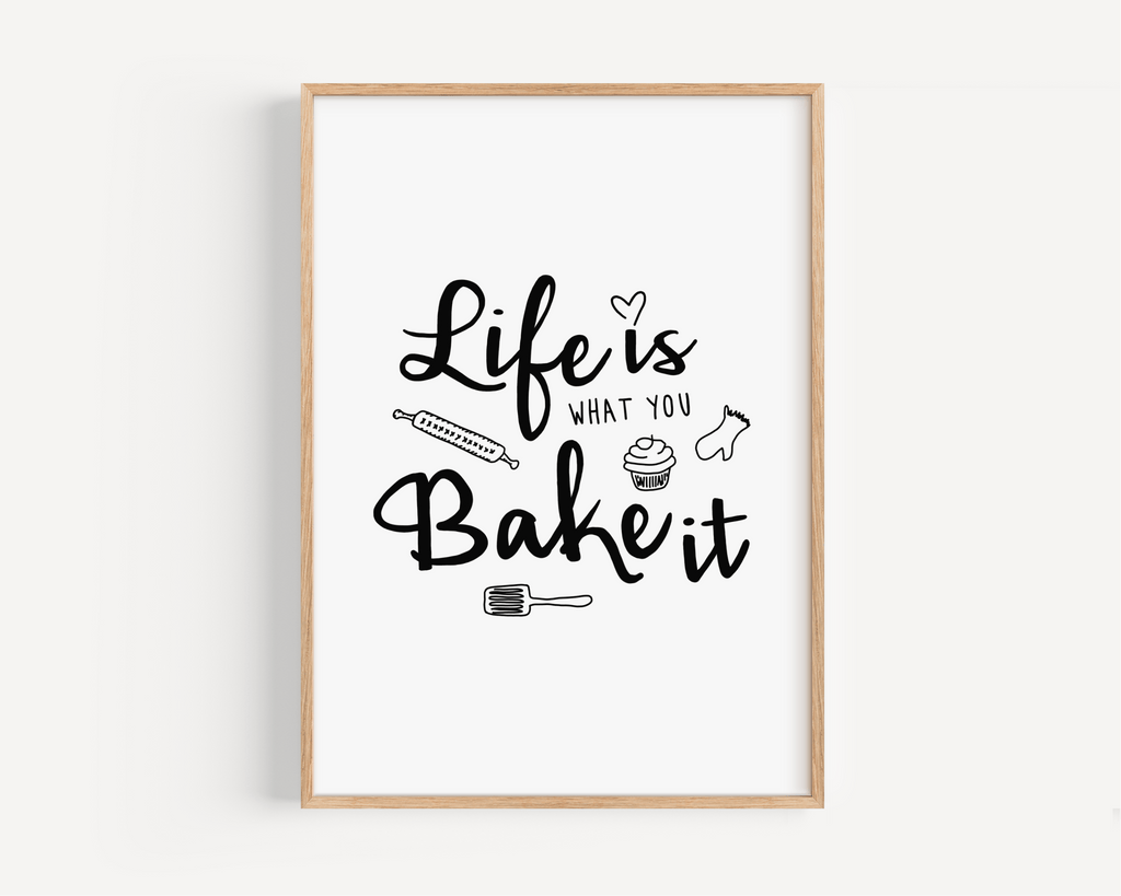 Life Is What You Bake It Print Posters, Prints, & Visual Artwork Pretty Average   