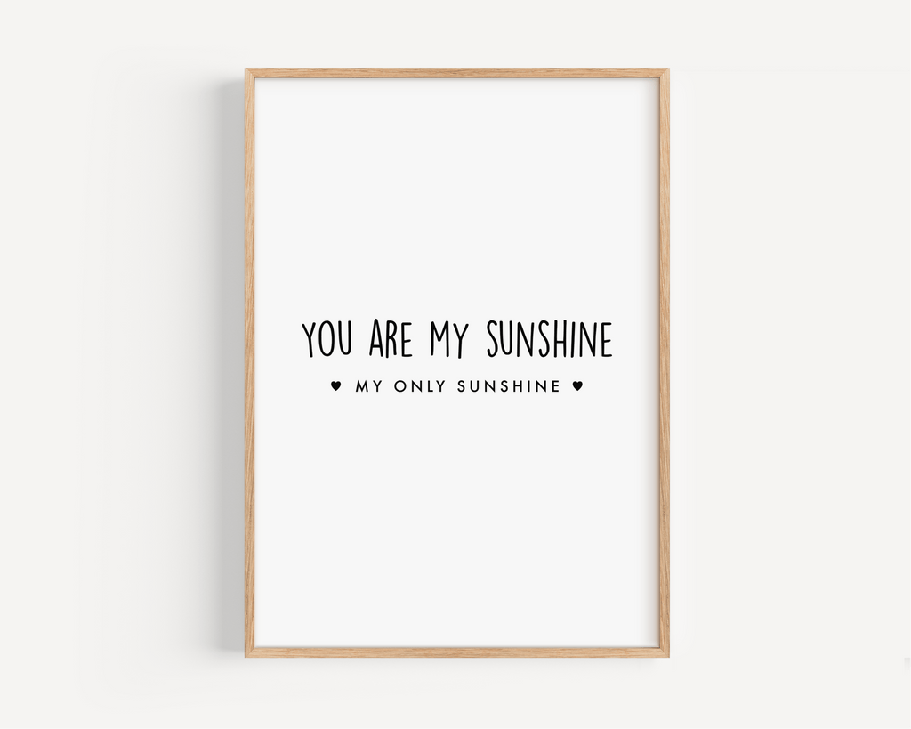 You Are My Sunshine Print Posters, Prints, & Visual Artwork Pretty Average   