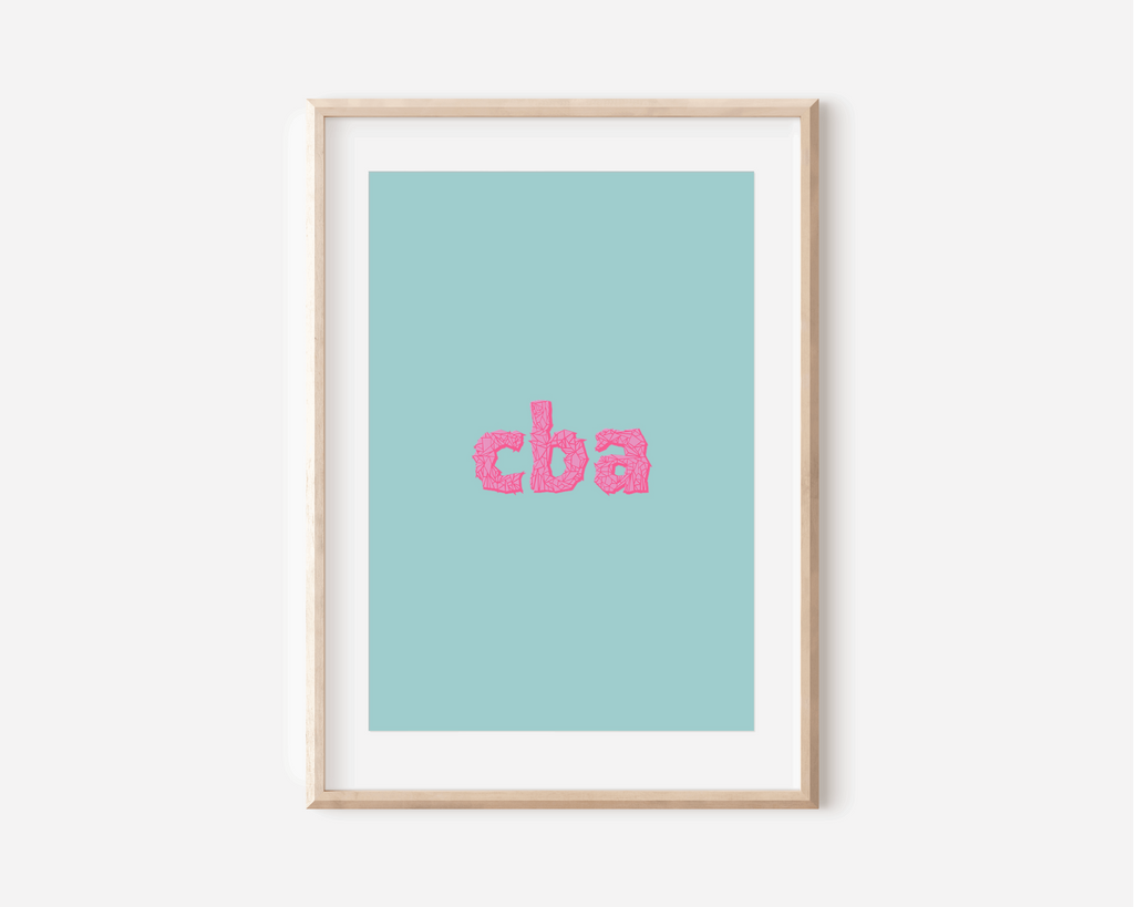 CBA (can't be arsed) Print Posters, Prints, & Visual Artwork Pretty Average   