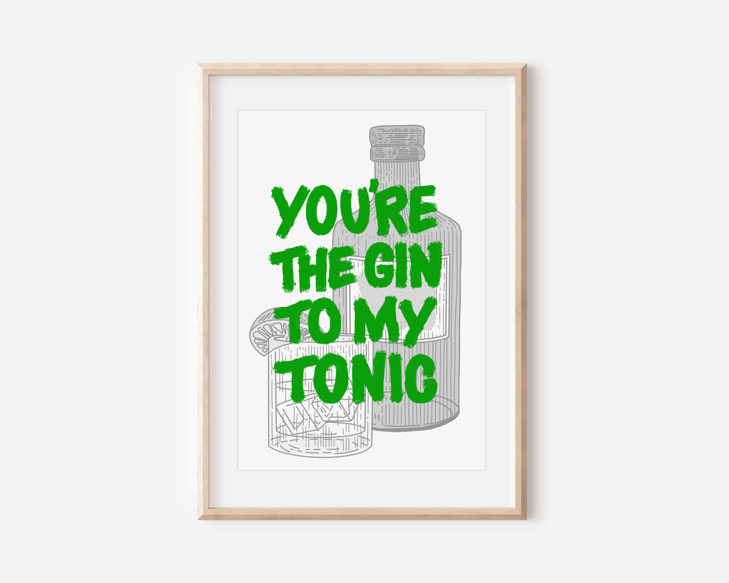 You’re The Gin To My Tonic Print Posters, Prints, & Visual Artwork Pretty Average   