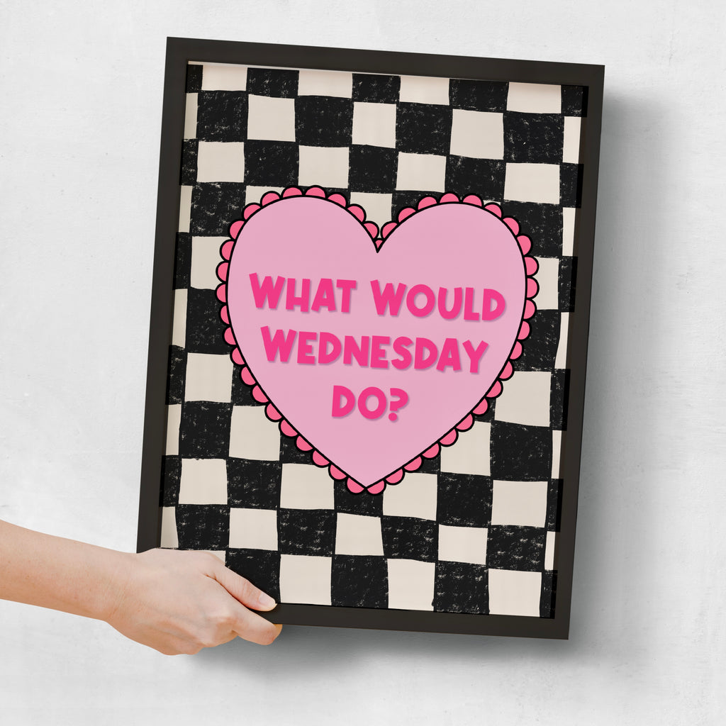 What Would Wednesday Do? Print Posters, Prints, & Visual Artwork Pretty Average   