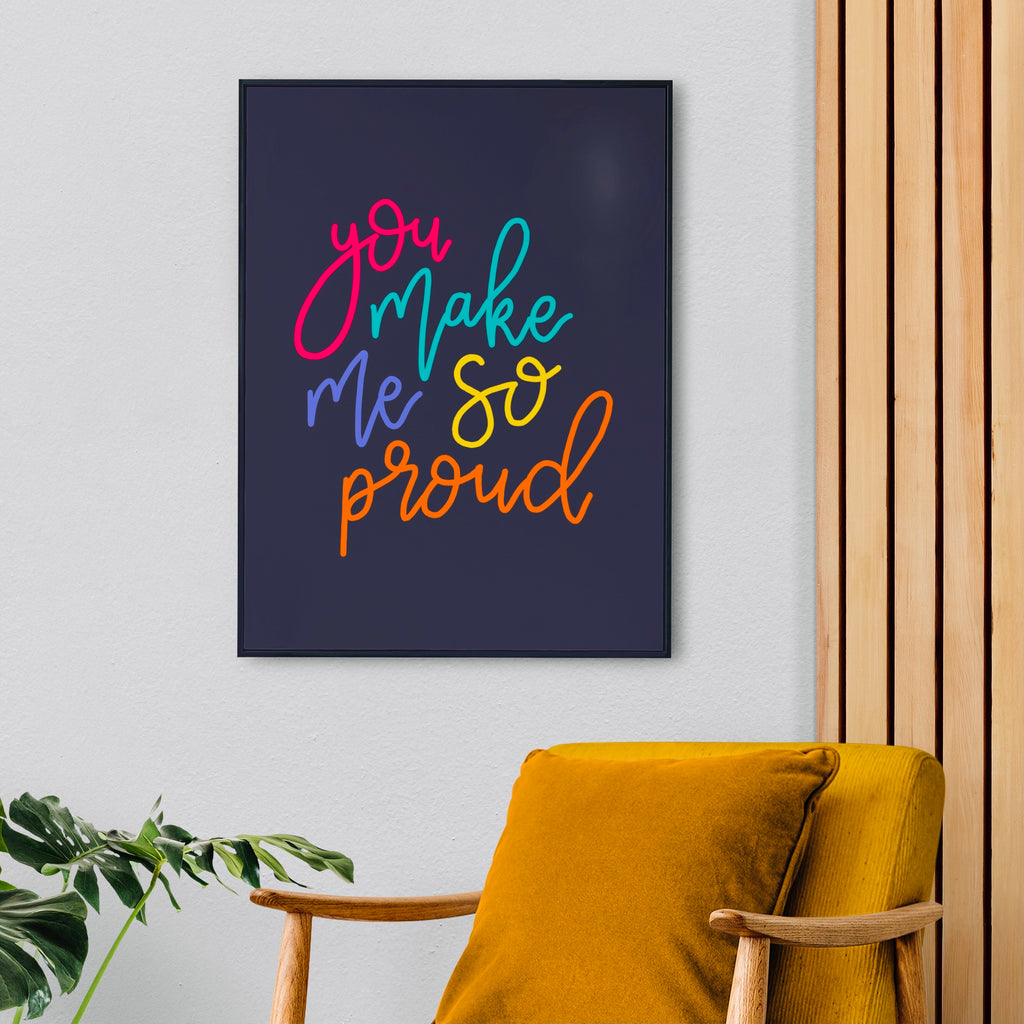 You Make Me So Proud Print Posters, Prints, & Visual Artwork Pretty Average   